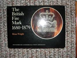Book: The British Fire Mark Book - 1680 to 1879.