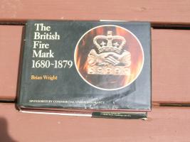 British Fire Mark 1680-1879 Book. by Brian Wright